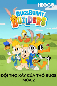 Đội Thợ Xây Của Thỏ Bugs - Mùa 2