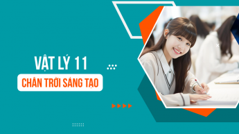 Vật lý - Lớp 11 - Chân trời sáng tạo