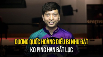 DƯƠNG QUỐC HOÀNG điều bi như đặt khiến cậu em KO PING HAN bất lực