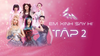 Em Xinh Say Hi - Tập 2 - 30 cực phẩm hội tụ - Đại chiến căng thẳng cùng 6 tiết mục dàn dựng công phu