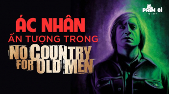PGTN 154: Ác nhân ấn tượng trong “No Country for old men”
