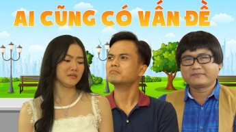 Ai Cũng Có Vấn Đề_CAME