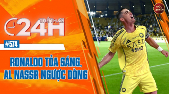 Số 574: Ronaldo tỏa sáng, Al Nassr ngược dòng - Thể thao 24h