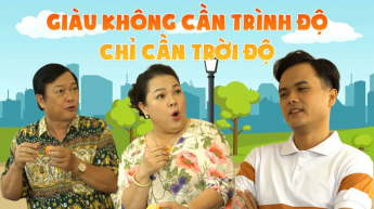 Giàu Không Cần Trình Độ Chỉ Cần Trời Độ_CAME